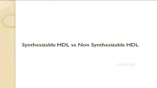 Explained Synthesizable HDL vs Non Synthesizable HDL in VLSI