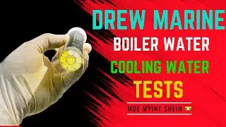 [DREW MARINE] Boiler Water and Makeup Water Tests | MOE MYiNT SHEiN | Technical Vlog : 069