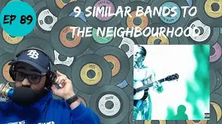 Let's Explore 9 Similar Bands to The Neighbourhood