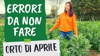 ORTO di APRILE: 5 errori da evitare