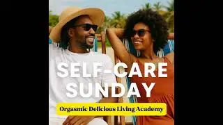 #SelfCareSunday #MorningGlory #CouplesWellness&rdquo;| Orgasmic Delicious Living&trade; Academy