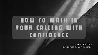 How to Walk in Your Calling with Confidence