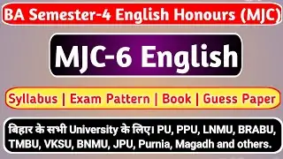 BA Semester-4 MJC-6 English | Major Course English | PU, PPU, LNMU, BRABU, BNMU, TMBU, VKSU, JPU |
