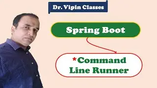 #10 Spring Boot Command Line Runner | Dr. Vipin Classes