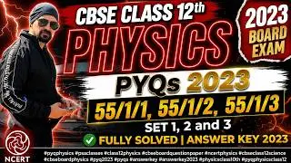 Class 12 Physics | PYQ 2023 | Paper Code 55/1/1, 55/1/2, 55/1/3 | Set 1, 2 and 3 | Fully Solved |