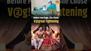 Before Marriage 💍, She Chose V@g!nal Tightening &ndash; No Pain | शादी 💍से पहले चाहा Tight V@g!na !