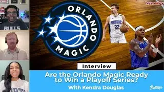 Can the Orlando Magic Make a Deep Playoff Run? with Reporter and Host for Magic, Kendra Douglas