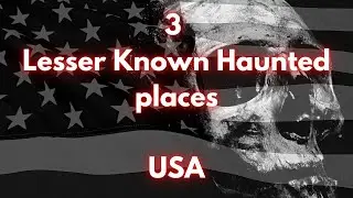 3 lesser known US haunted places