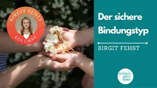 Sichere Bindung: Merkmale, an denen du einen sicheren Bindungstyp erkennst