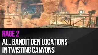Rage 2 - All Bandit Den locations in Twisting Canyons