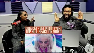 DOJA CAT - GET INTO IT (YUH) (OFFICIAL TOP HILL REACTION VIDEO)