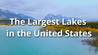 The Largest Lakes in the United States