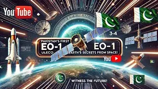 EO-1: Pakistan&rsquo;s Leap into Space Exploration with The Hawk's Eyes #PakistanInSpace #EO1Satellite