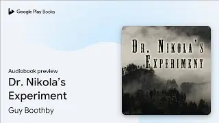 Dr. Nikola&rsquo;s Experiment by Guy Boothby &middot; Audiobook preview