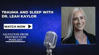 Trauma and Sleep with Dr. Leah Kaylor - Episode #12