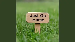 Just Go Home