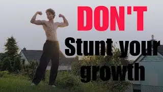 DON'T Stunt your growth as a teen (15 yo advice)