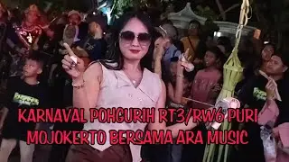 KARNAVAL POHGURIH RT3/RW6 PURI MOJOKERTO BERSAMA ARA MUSIC