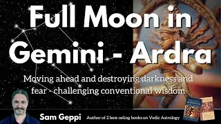 Full Moon in Gemini - December 29 - Ardra Nakshatra - Destroying darkness - Challenging convention
