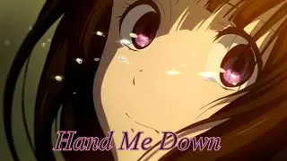 Hand Me Down - AMV ~「Anime MV」