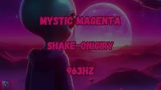 SHAKE-ONIGIRY - MYSTIC MAGENTA (963HZ)