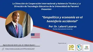 Geopolítica y Economía en el Hemisferio Occidental - Dr. Leland Lazarus