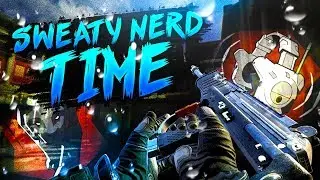 BO3 SnD - Sweaty Nerd Time
