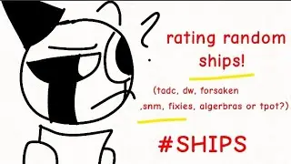 Rating random ships ft.Tadc, forsaken, dw, fixies, snm, tpot