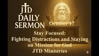Stay Focused: Fighting Distractions and Staying on Mission for God | JTD Ministries