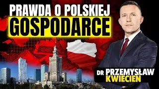 Prawda o gospodarce Polski. Wojna była nam na rękę - dr Przemysław Kwiecień
