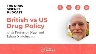 The Drug Science Podcast | Episode 57 | British vs US Drug Policy with Ethan Nadelmann