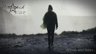 Paranoid Star - I'll Find You There [Official Music Video]