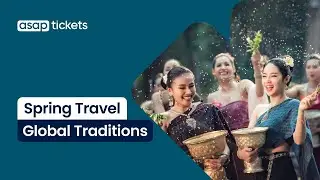 Spring Travel: Global Traditions & Airlines | ASAP Tickets Guide