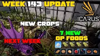 Icarus Week 143 Update! NEW Sugar Cane Crop, Sugar, 7 AWESOME & OP Food Recipes & Clear Glass!