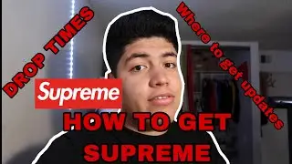 HOW TO GET SUPREME?? WHAT TIME DOES IT DROP AND WHERE CAN YOU GET UPDATES 2020