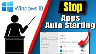 How To Stop Apps From Auto Starting Windows 10