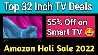 Top 32 Inch TV Offer's at Amazon Holi Sale 2022 🤩|| Smart TV Deals Amazon🔥