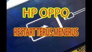 HP OPPO RESTART TERUS MENERUS MATI HIDUP