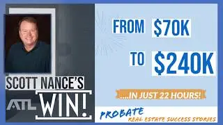 Probate Real Estate Success Stories - Scott Nance's BIG WIN With All The Leads