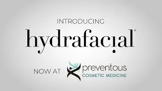 HydraFacial at Preventous Cosmetic