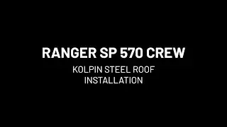 Polaris Ranger 570/800 CREW Full-Size Steel Roof Installation Video - KolpinOutdoors