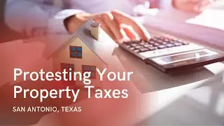 San Antonio Property Tax Protest Tips