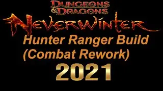 NeverWinter 2021 Hunter Ranger Build (Combat Rework)