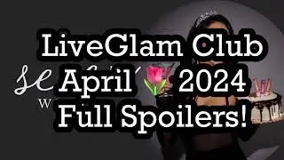 LiveGlam Club April 🌷2024 Full Spoilers! | BeautyAmaB