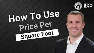 How To Use  Price Per Square Foot To Determine The Value Of A Home