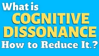 What is Cognitive Dissonance | How to Reduce/Avoid Cognitive Dissonance