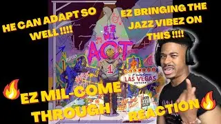 HE GIVING US THE JAZZ VIBEZ😮‍💨🔥EZ MIL-COME THROUGH (REACTION)🔥