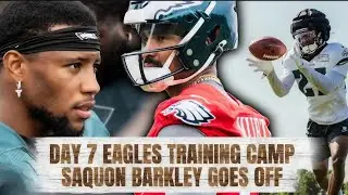 Day 7 Eagles Training Camp: Saquon Barkley GOES OFF