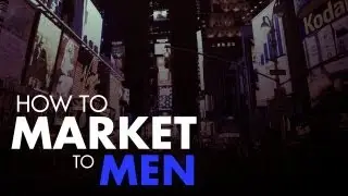 How To Market To Men