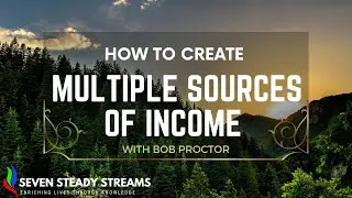 SEVEN STEADY STREAMS BUILDING MULTIPLE STREAMS OF INCOME WITH BOB PROCTOR